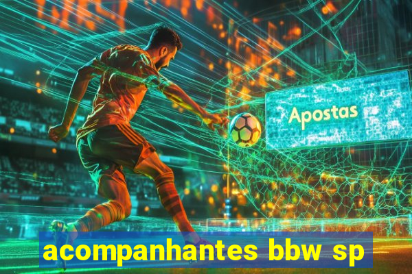 acompanhantes bbw sp